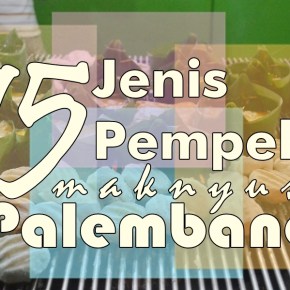 Mengenal 15 Jenis Pempek Palembang. Wow! Ternyata Bule Juga&nbsp;Suka!
