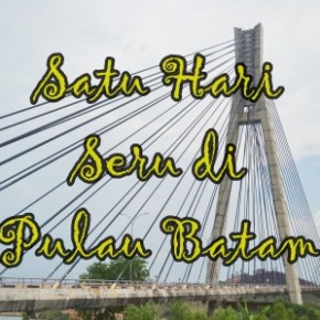 Emang di Batam Ada Apa Aja,&nbsp;Sih?