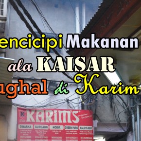 Mencicipi Makanan Kaisar Mughal di Restoran Terbaik di Asia : Karim&nbsp;Restaurant