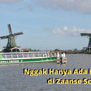 Di Zaanse Schans Bukan Hanya Ada Kincir Angin,&nbsp;Loh!
