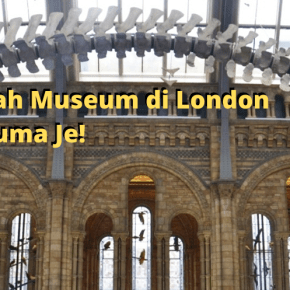 Blusukan di Natural History Museum dan Science Museum di&nbsp;London