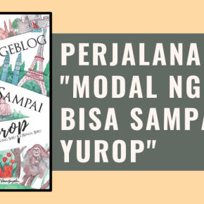 Di Balik Layar Pembuatan Buku “Modal Ngeblog Bisa Sampai&nbsp;Yurop”